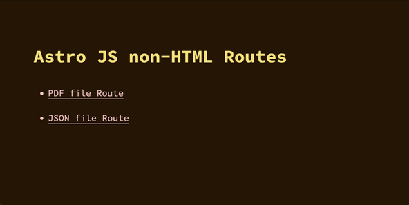 Astro JS non-HTML Routes: screenshot of finished project shows a list of file routes linking to a P D F file and a J S O N file.