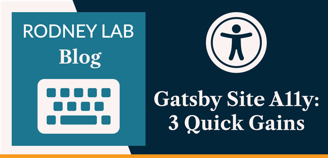 Gatsby Site Accessibility: 3 Quick Gains