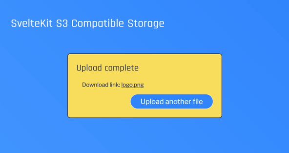 SvelteKit S3 Compatible Storage: screen capture shows text stating upload is complete and includes a like to download the file. There is also a button for uploading another file.