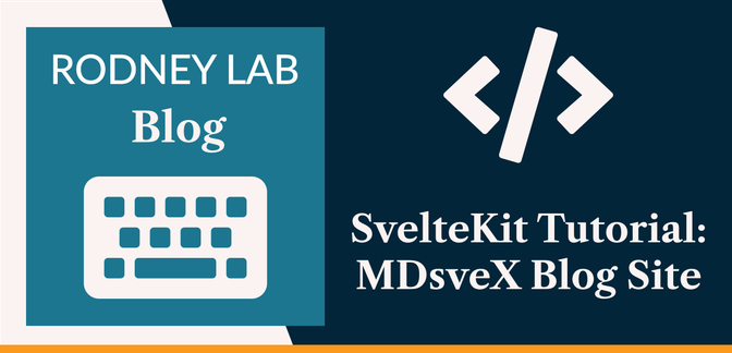 SvelteKit Tutorial: Build a Svelte MDsveX Blog Site